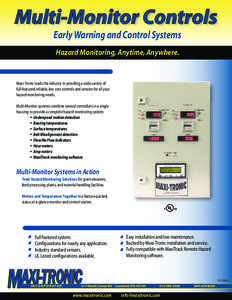 Multi-Monitor Controls Early Warning and Control Systems Hazard Monitoring, Anytime, Anywhere. Maxi-Tronic leads the industry in provding a wide variety of full-featured, reliable, low cost controls and sensors for all y