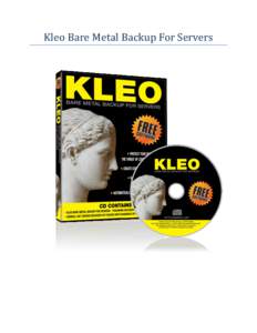 Kleo Bare Metal Backup For Servers  Contents What’s Included on the CD? ......................................................................................................................... 3 How to Install the Ca