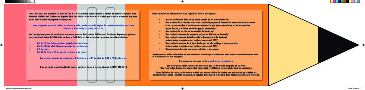 Todos los niños que cumplan 5 años antes de o el 1º de octubre pueden entrar al kinder de tiempo completo en las Escuelas Públicas del Condado de Fayette. Para inscribir al niño, la familia tendrá que asistir a la 