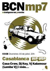 CCCB Divendres 16 de juliol, 20h  Casablanca Casa Crew, Dj Key, Vj Kalamour (Lamba Vj) i més…