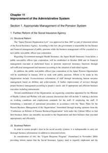Chapter 11 Improvement of the Administrative System Section 1. Appropriate Management of the Pension System 1. Further Reform of the Social Insurance Agency (1) Structural Reform The “Japan Pension Organization Law” 