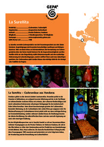 La Sureñita Produkt(e) .............................. Cashewnüsse, Cashewäpfel Organisation ........................... Kooperativen-Dachverband Herkunft ................................. Provinz Choluteca, Honduras M