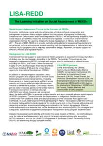 LISA-REDD The Learning Initiative on Social Assessment of REDD+ Social Impact Assessment Crucial to the Success of REDD+ Economic, institutional, social and cultural dynamics all influence forest conservation and managem