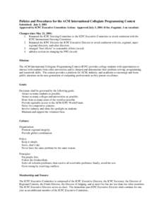 Policies and Procedures for the ACM International Collegiate Programming Contest Submitted: July 3, 2001 Approved by ICPC Executive Committee Action: Approved July 3, [removed]for, 0 against, 1 on vacation) Changes since 