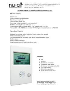 Technical Bulletin: ES Digital Ventilation Control: ES-DVC Physical Features LCD Screen 4 touch-sensitive navigation pads Intuitive user interface Attractive low-profile case