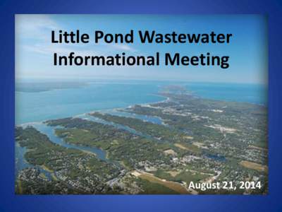 Little Pond Wastewater Informational Meeting August 21, 2014  History of Falmouth’s Comprehensive