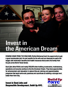 Invest in the American Dream COMING HOME FROM THE IRAQ WAR, Richie Mohamed took the opportunity to get a good construction job. He can provide for his wife and son because he earns fair wages with retirement benefits and