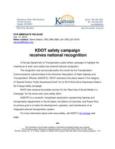 FOR IMMEDIATE RELEASE Oct. 17, 2014 News contact: Steve Swartz[removed]; cell[removed]; [removed]  KDOT safety campaign