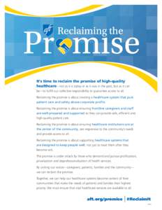 It’s time to reclaim the promise of high-quality healthcare—not as it is today or as it was in the past, but as it can be—to fulfill our collective responsibility to guarantee access to all. Reclaiming the promise 