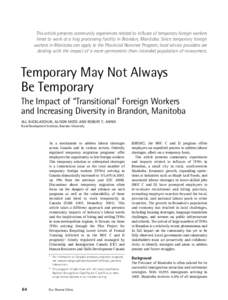 This article presents community experiences related to influxes of temporary foreign workers hired to work at a hog processing facility in Brandon, Manitoba. Since temporary foreign workers in Manitoba can apply to the P