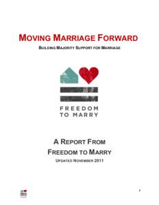 MOVING MARRIAGE FORWARD BUILDING MAJORITY SUPPORT FOR MARRIAGE A REPORT FROM FREEDOM TO MARRY UPDATED NOVEMBER 2011