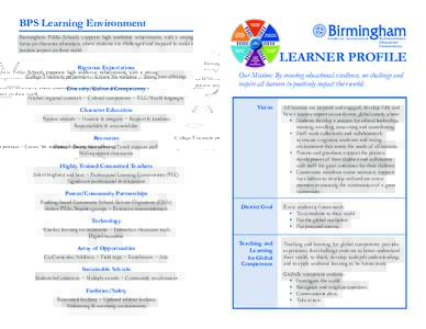 BPS Learning Environment Birmingham Public Schools supports high academic achievement, with a strong focus on character education, where students are challenged and inspired to make a positive impact on their world.  All