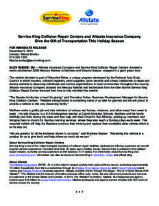 Service King Collision Repair Centers and Allstate Insurance Company Give the Gift of Transportation This Holiday Season FOR IMMEDIATE RELEASE December 5, 2014 Contact: Marcia Ensley