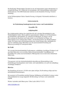 Die Hochschule Weihenstephan-Triesdorf ist eine der bedeutendsten grünen Hochschulen im europäischen Raum. Sie verfügt über ein einzigartiges, alle Lebensgrundlagen umfassendes Fächerspektrum. Über 6000 Studierende