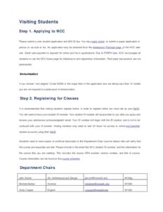 Visiting Students Step 1. Applying to NCC Please submit a new student application and $20.00 fee. You may apply online, or submit a paper application in person or via mail or fax. An application may be obtained from the 