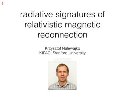 1  radiative signatures of relativistic magnetic reconnection Krzysztof Nalewajko