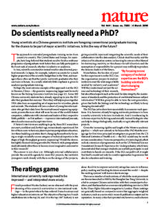 www.nature.com/nature  Vol 464 | Issue no. 7285 | 4 March 2010 Do scientists really need a PhD? Young scientists at a Chinese genomics institute are foregoing conventional postgraduate training