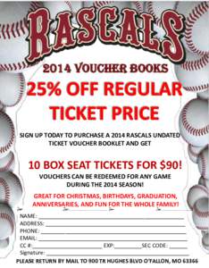 2014 VOUCHER BOOKS  SIGN UP TODAY TO PURCHASE A 2014 RASCALS UNDATED TICKET VOUCHER BOOKLET AND GET  10 BOX SEAT TICKETS FOR $90!