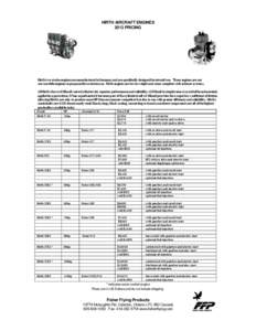 HIRTH AIRCRAFT ENGINES 2013 PRICING Hirth two-stroke engines are manufactured in Germany and are specifically designed for aircraft use. These engines are not snowmobile engines re-purposed for aviation use. Hirth engine