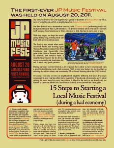 The first-ever JP Music Festival was held on August 20, 2011. The one-day festival was put together by a group of residents of Jamaica Plain (or JP, as most of us in Boston call it), a neighborhood in Boston, Massachuset