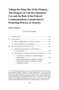 Taking the Sting Out of the Stingray: The Dangers of Cell-Site Simulator Use and the Role of the Federal Communications Commission in Protecting Privacy & Security Jason Norman*