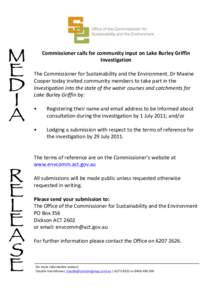   Commissioner	
  calls	
  for	
  community	
  input	
  on	
  Lake	
  Burley	
  Griffin	
   Investigation	
     The	
  Commissioner	
  for	
  Sustainability	
  and	
  the	
  Environment,	
  Dr	
  Maxi