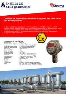 SX.EX.02 CO ATEX gasdetector Gasdetector in een drukvaste behuizing voor het detecteren van Koolmonoxide. De Steuma SX.EX serie gasdetector-transmitters hebben een 24 VDC 2-draads, 4…20mA