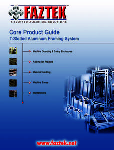 Core Product Guide T-Slotted Aluminum Framing System Machine Guarding & Safety Enclosures Automation Projects
