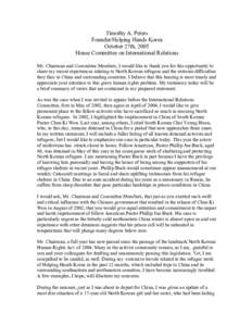 Timothy A. Peters Founder/Helping Hands Korea October 27th, 2005 House Committee on International Relations Mr. Chairman and Committee Members, I would like to thank you for this opportunity to share my recent experience