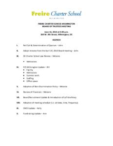 FREIRE CHARTER SCHOOL WILMINGTON BOARD OF TRUSTEES MEETING June 16, 2014 at 3:00 p.m. 300 W. 9th Street, Wilmington, DE AGENDA I.