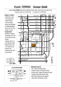 Kyoto TERRSA Access Guide Address Kyoto TERRSA Shinmachi Kujo Minami-ku,Kyoto,Japan (Kyoto Citizen’s Amenity Plaza) Telephone number 81＋[removed]Fax number 81＋[removed]