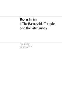 Kom Firin I: The Ramesside Temple and the Site Survey Neal Spencer with a contribution by