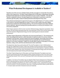 What Professional Development is Available to Teachers? Teachers are at the core of our Global 21plan and they are eager to incorporate 21st century skills to their classrooms. The West Virginia Department of Education u