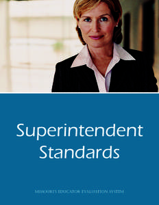 Superintendent Standards Missouri’s Educator Evaluation System www.dese.mo.gov © 2013 Missouri Department of Elementary and Secondary Education