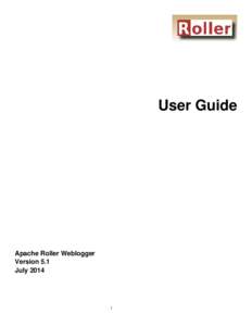  User Guide  Apache Roller Weblogger  Version 5.1 July 2014 
