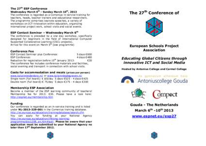 The 27th ESP Conference  Wednesday March 6th - Sunday March 10th, 2013 The conference is regarded as a Comenius in-service training for teachers, heads, teacher trainers and educational researchers. The programme compris