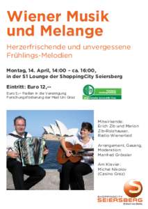 Wiener Musik und Melange Herzerfrischende und unvergessene Frühlings-Melodien Montag, 14. April, 14:00 – ca. 16:00, in der S1 Lounge der ShoppingCity Seiersberg