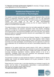 The Research unit Social and Economic Cognition II, University of Cologne, Germany, invites applications for a Full-Time position as Postdoctoral Researcher (m/f) (Economist or Psychologist) The research unit Social and 