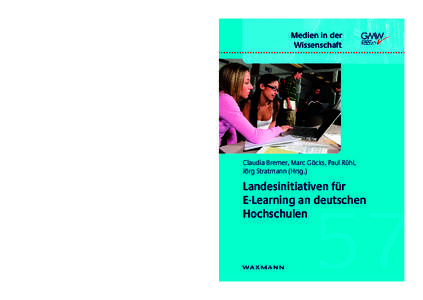 Bremer/Göcks/Rühl/Stratmann (Hrsg.) Landesinitiativen für E-Learning  57 Medien in der Wissenschaft