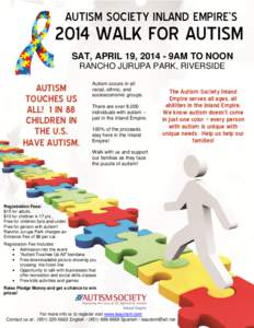 AUTISM SOCIETY INLAND EMPIRE’SWALK FOR AUTISM SAT, APRIL 19, 9AM TO NOON RANCHO JURUPA PARK, RIVERSIDE