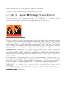 Corriere della Sera > Cultura > Le note di Haydn e Brahms per Laura Dubini IL RICAVATO ANDRÀ IN BENEFICENZA ALLE ASSOCIAZIONE AIRC E VIDAS Le note di Haydn e Brahms per Laura Dubini Un concerto al Conservatorio di Milan