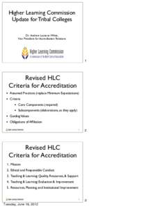 Higher Learning Commission Update for Tribal Colleges Dr. Andrew Lootens-White, Vice President for Accreditation Relations  1