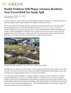 Health Problems Still Plague Arkansas Residents Near ExxonMobil Tar Sands Spill By: Rocky Kistner, Media associate, NRDC Posted: :14 pm  It’s been a warm, rain-soaked summer in the small lakeside community 