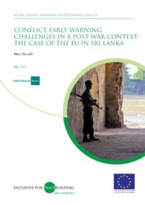 IfP-EW Cluster: Improving Institutional Capacity  Conflict Early Warning Challenges in a Post War Context: the case of the EU in Sri Lanka Mais Yacoub