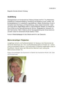 [removed]Biografie Kornelia Scherer-Chrobog Ausbildung Gesangsstudium am Konservatorium Freiburg/ Schweiz bei Prof. Tiny Westendorp. Ausbildung in Kinderstimmbildung, Chorleitung und Dirigieren an den Landes- und