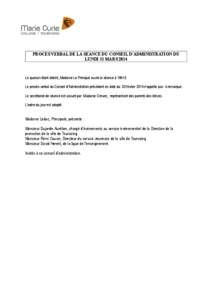 PROCES VERBAL DE LA SEANCE DU CONSEIL D’ADMINISTRATION DU LUNDI 31 MARS 2014 Le quorum étant atteint, Madame Le Principal ouvre la séance à 18h15 Le procès-verbal du Conseil d’Administration précédent en date d