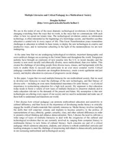 Multiple Literacies and Critical Pedagogy in a Multicultural Society Douglas Kellner (http://www.gseis.ucla.edu/faculty/kellner/) We are in the midst of one of the most dramatic technological revolutions in history that 