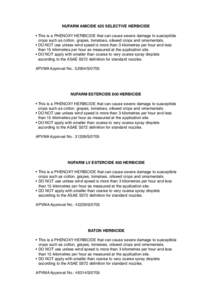 NUFARM AMICIDE 625 SELECTIVE HERBICIDE • This is a PHENOXY HERBICIDE that can cause severe damage to susceptible crops such as cotton, grapes, tomatoes, oilseed crops and ornamentals. • DO NOT use unless wind speed i