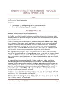 NOTES FROM RESEARCH ADMINISTRATORS – POST AWARD MEETING, OCTOBER 3, 2012 Best Practices of Grants Management TOPIC