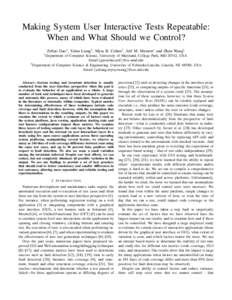 Making System User Interactive Tests Repeatable: When and What Should we Control? Zebao Gao∗ , Yalan Liang† , Myra B. Cohen† , Atif M. Memon∗ and Zhen Wang† ∗ Department  of Computer Science, University of Ma